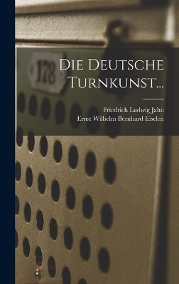 Die Deutsche Turnkunst... - Friedrich Ludwig Jahn