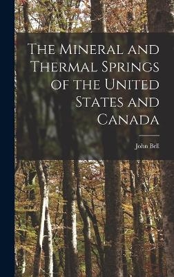 The Mineral and Thermal Springs of the United States and Canada - John Bell