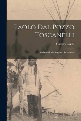 Paolo dal Pozzo Toscanelli - Gustavo Uzielli