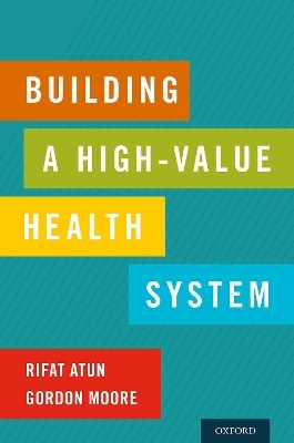 Building a High-Value Health System - Rifat Atun, Gordon Moore