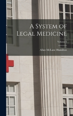 A System of Legal Medicine; Volume 2 - Allan McLane Hamilton