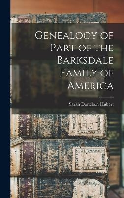 Genealogy of Part of the Barksdale Family of America - Sarah Donelson Hubert