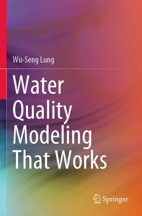 Water Quality Modeling That Works - Wu-Seng Lung