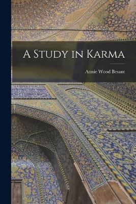 A Study in Karma - Annie Wood Besant