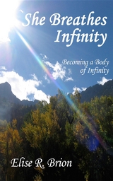 She Breathes Infinity - Elise R Brion