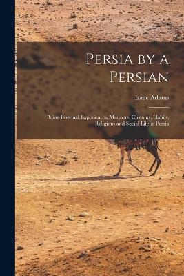 Persia by a Persian - Isaac Adams