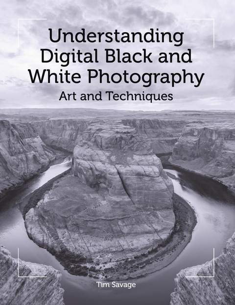 Understanding Digital Black and White Photography - Tim Savage