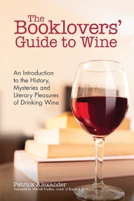 The Booklovers' Guide To Wine - Patrick Alexander