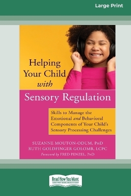 Helping Your Child with Sensory Regulation - Suzanne Mouton-Odum, Ruth Goldfinger Golomb