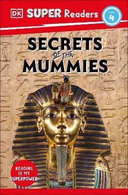 DK Super Readers Level 4 Secrets of the Mummies -  Dk