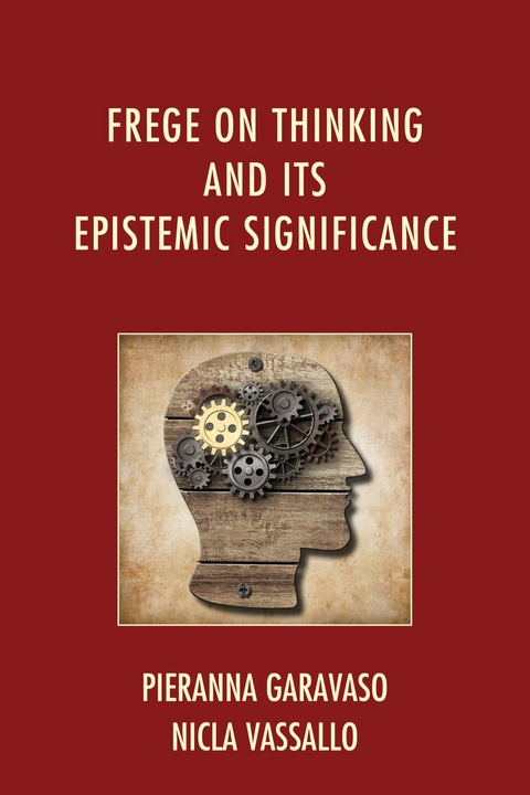 Frege on Thinking and Its Epistemic Significance -  Pieranna Garavaso,  Nicla Vassallo