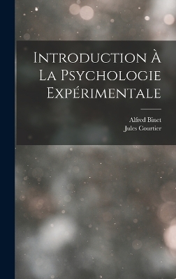 Introduction À La Psychologie Expérimentale - Alfred Binet, Jules Courtier