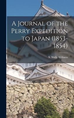 A Journal of the Perry Expedition to Japan (1853-1854) - S Wells Williams