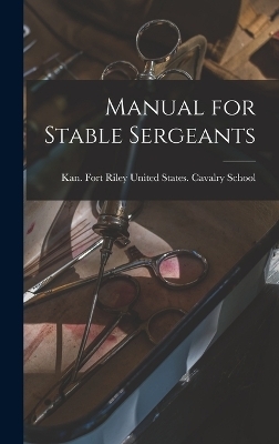 Manual for Stable Sergeants - 