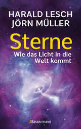 Sterne. Wie das Licht in die Welt kommt. Eine unterhaltsame Reise durch die Astronomie. Von Urknall, Neutronensternen und Supernovae - Harald Lesch, Jörn Müller