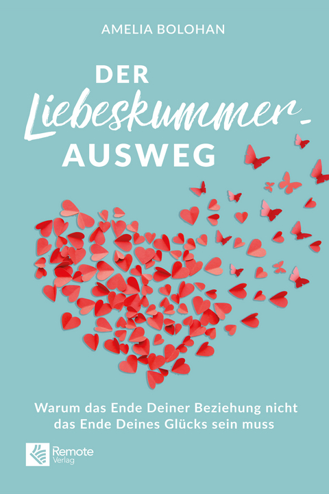 Der Liebeskummer-Ausweg - Amelia Bolohan