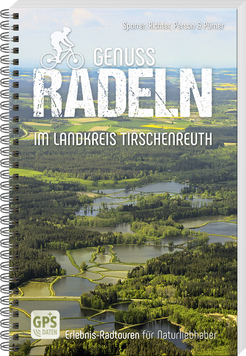 Genussradeln im Landkreis Tirschenreuth - Thomas Sporrer, Gerhard Richter, Bernhard Person, Helmut Pürner