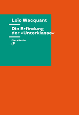 Die Erfindung der »Unterklasse« - Loïc Wacquant