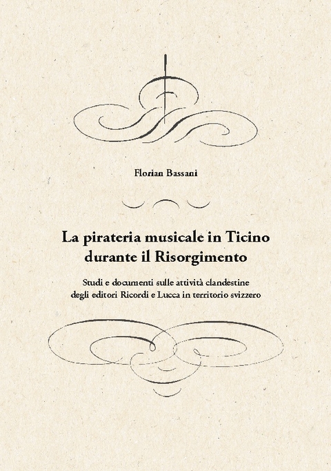 La pirateria musicale in Ticino durante il Risorgimento - Florian Bassani