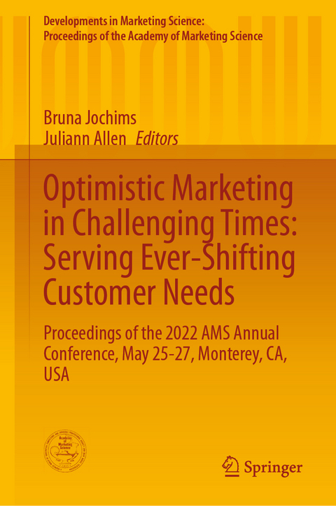 Optimistic Marketing in Challenging Times: Serving Ever-Shifting Customer Needs - 