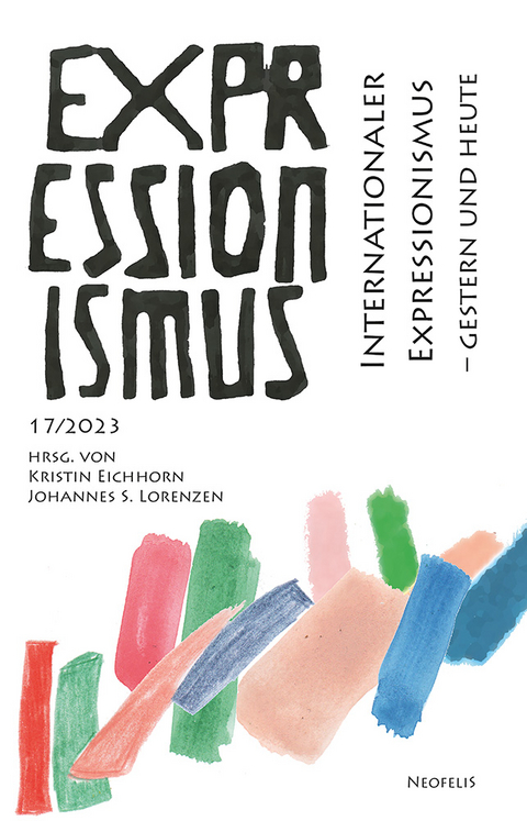 Internationaler Expressionismus – gestern und heute - Julia Allerstorfer-Hertel, Nanne Buurman, Sylvia Claus, Uwe Czier, Carmen Gómez García, Christine Pappelau, Susanne Pocai, Katharina Wolf