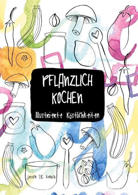 Pflanzlich kochen - Jessica S. B. Hedrich