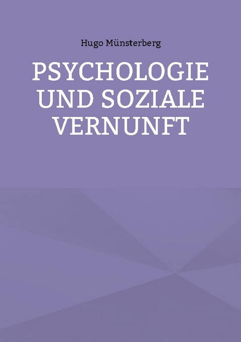 Psychologie und soziale Vernunft - Hugo Münsterberg