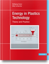 Energy in Plastics Technology - Wolfgang Kaiser, Willy Schlachter