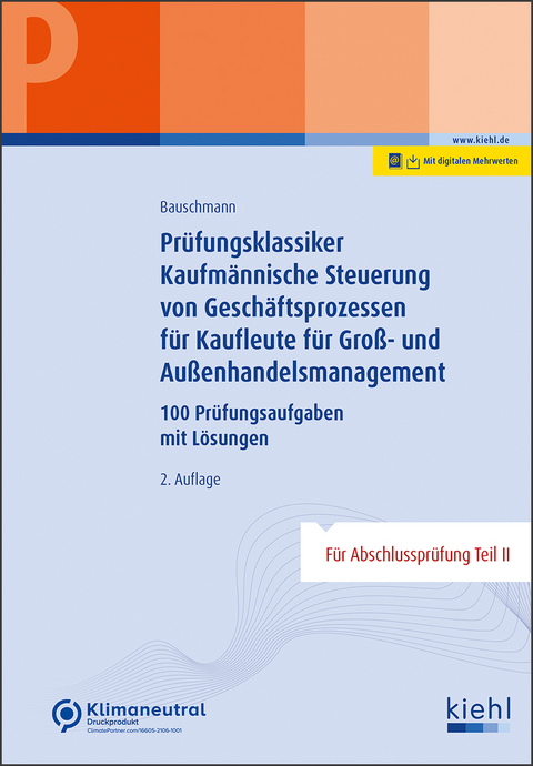 Prüfungsklassiker Kaufmännische Steuerung von Geschäftsprozessen für Kaufleute für Groß- und Außenhandelsmanagement - Erwin Bauschmann