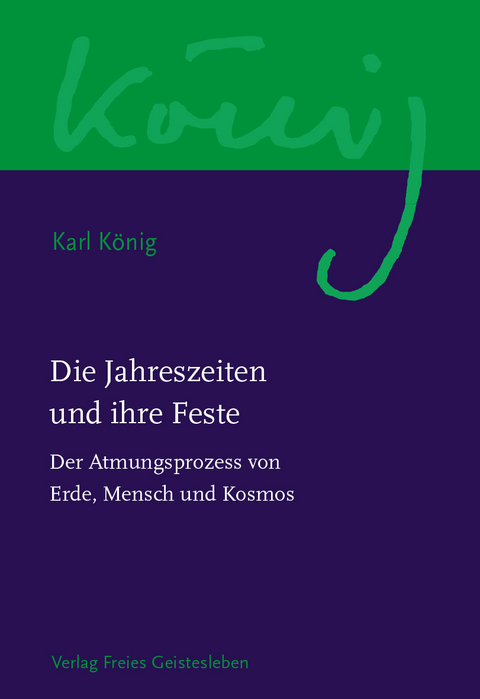 Die Jahreszeiten und ihre Feste - Karl König