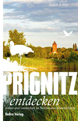 Die Prignitz entdecken - Armin A. Woy