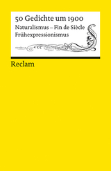 50 Gedichte um 1900. Naturalismus – Fin de Siècle – Frühexpressionismus - 