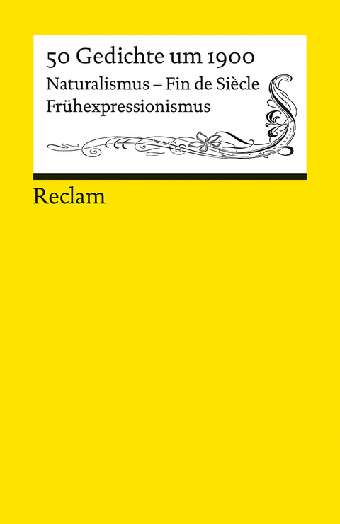 50 Gedichte um 1900. Naturalismus – Fin de Siècle – Frühexpressionismus - 