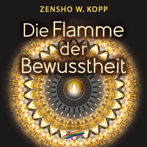 Die Flamme der Bewusstheit - Zensho W. Kopp