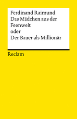 Das Mädchen aus der Feenwelt oder Der Bauer als Millionär. Romantisches Original-Zaubermärchen mit Gesang in drei Aufzügen - Raimund, Ferdinand; Mansky, Matthias