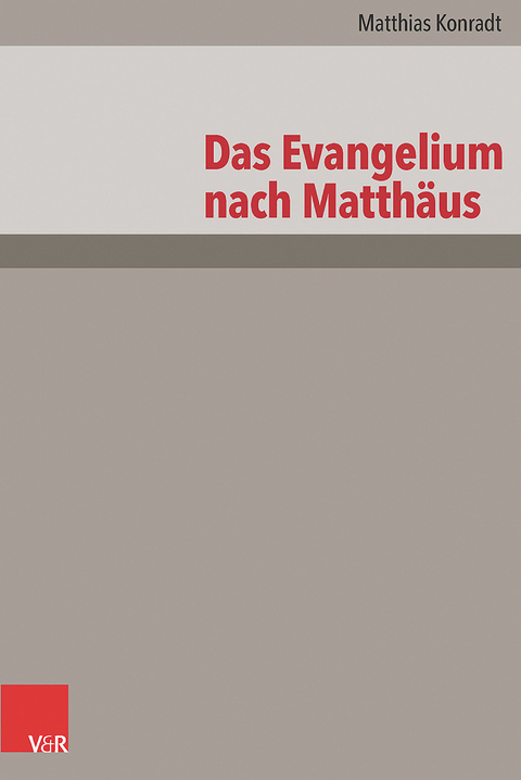 Das Evangelium nach Matthäus - Matthias Konradt