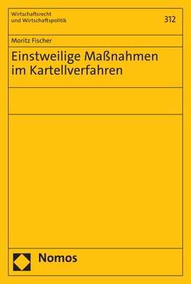 Einstweilige Maßnahmen im Kartellverfahren - Moritz Fischer