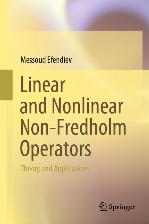 Linear and Nonlinear Non-Fredholm Operators - Messoud Efendiev