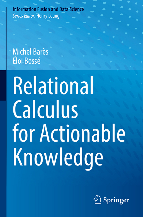 Relational Calculus for Actionable Knowledge - Michel Barès, Éloi Bossé