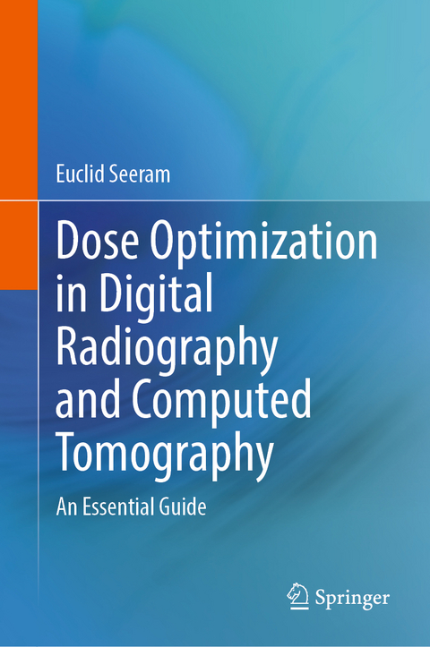 Dose Optimization in Digital Radiography and Computed Tomography - Euclid Seeram