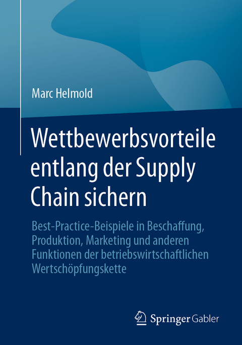 Wettbewerbsvorteile entlang der Supply Chain sichern - Marc Helmold