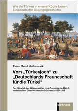 Vom „Türkenjoch“ zu „Deutschlands Freundschaft für die Türkei“ - Timm Gerd Hellmanzik