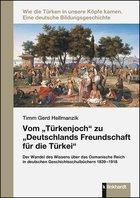 Vom „Türkenjoch“ zu „Deutschlands Freundschaft für die Türkei“ - Timm Gerd Hellmanzik