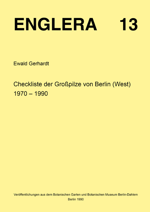 Checkliste der Grosspilze von Berlin (West) 1970-1990 - Ewald Gerhardt