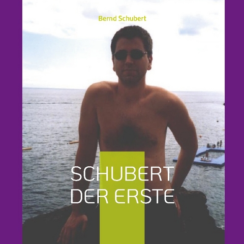 Schubert der Erste - Bernd Schubert