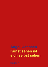 Kunst sehen ist sich selbst sehen - Angeli Janhsen