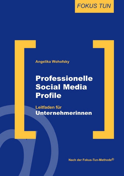 FOKUS TUN / Professionelle Social Media Profile - Angelika Wohofsky