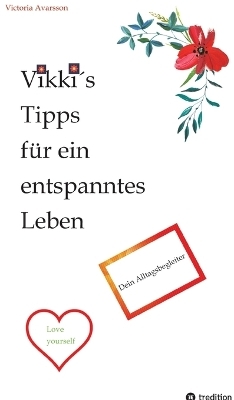 Vikki´s Tipps für ein entspanntes Leben - Victoria Avarsson