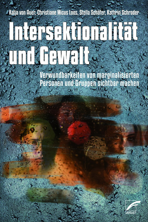 Intersektionalität und Gewalt - Katja von Auer, Christiane Micus Loos, Stella Schäfer