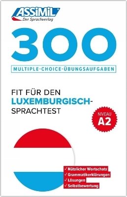 ASSiMiL 300 Multiple-Choice-Übungsaufgaben – Fit für den Luxemburgisch-Sprachtest – Niveau A2 - 